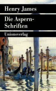 Title: Die Aspern-Schriften: Roman, Author: Henry James