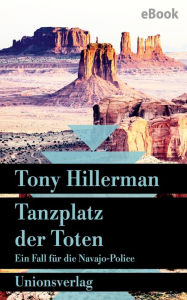 Title: Tanzplatz der Toten. Verfilmt als Serie »Dark Winds - Der Wind des Bösen«: Mit einem Anhang: Tony Hillerman über sein Leben und Schreiben. Kriminalroman. Ein Fall für die Navajo-Police (1), Author: Tony Hillerman