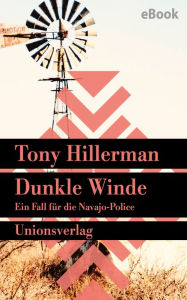 Title: Dunkle Winde. Verfilmt als Serie »Dark Winds - Der Wind des Bösen«: Kriminalroman. Ein Fall für die Navajo-Police (4), Author: Tony Hillerman