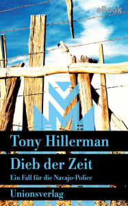 Title: Dieb der Zeit. Verfilmt als Serie »Dark Winds - Der Wind des Bösen«.: Kriminalroman. Ein Fall für die Navajo-Police (7), Author: Tony Hillerman