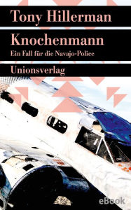 Title: Knochenmann: Kriminalroman. Ein Fall für die Navajo-Police (16), Author: Tony Hillerman