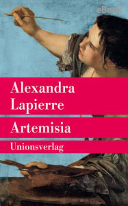 Title: Artemisia: Roman, Author: Alexandra Lapierre