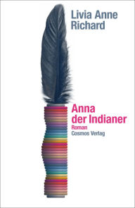 Title: Anna der Indianer: Roman, Author: Livia Anne Richard