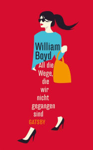 Title: All die Wege, die wir nicht gegangen sind, Author: William Boyd