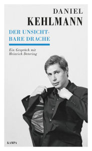 Title: Der unsichtbare Drache: Ein Gespräch mit Heinrich Detering, Author: Daniel Kehlmann