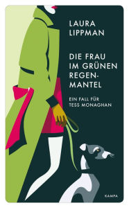 Title: Die Frau im grünen Regenmantel: Ein Fall für Tess Monaghan, Author: Laura Lippman