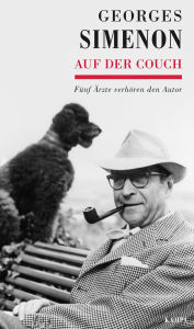 Title: Auf der Couch: Fünf Ärzte verhören den Autor, Author: Georges Simenon