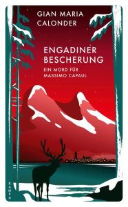 Title: Engadiner Bescherung: Ein Mord für Massimo Capaul, Author: Gian Maria Calonder