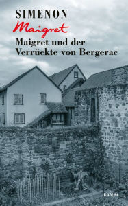 Title: Maigret und der Verrückte von Bergerac, Author: Georges Simenon