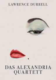 Title: Das Alexandria-Quartett: Justine. Balthazar. Mountolive. Clea, Author: Lawrence Durrell