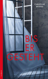 Title: Bis er gesteht, Author: Christine Brand