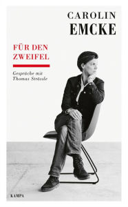 Title: Für den Zweifel: Gespräche mit Thomas Strässle, Author: Carolin Emcke