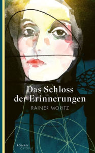 Title: Das Schloss der Erinnerungen, Author: Rainer Moritz