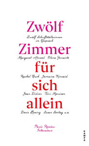 Title: Zwölf Zimmer für sich allein: Zwölf Schriftstellerinnen im Gespräch, Author: The Paris Review