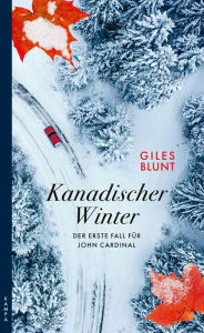 Title: Kanadischer Winter: Der erste Fall für John Cardinal, Author: Giles Blunt