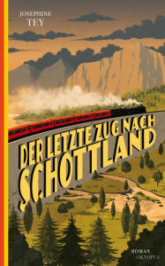 Title: Der letzte Zug nach Schottland, Author: Josephine Tey