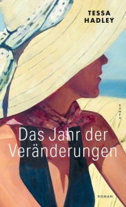 Title: Das Jahr der Veränderungen, Author: Tessa Hadley