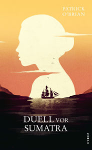 Title: Duell vor Sumatra: Das dritte Abenteuer für Aubrey und Maturin, Author: Patrick O'Brian