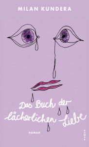 Title: Das Buch der lächerlichen Liebe, Author: Milan Kundera