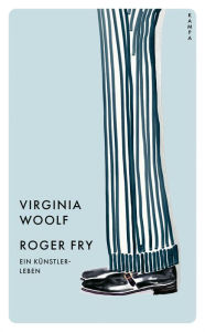 Title: Roger Fry: Ein Künstlerleben, Author: Virginia Woolf