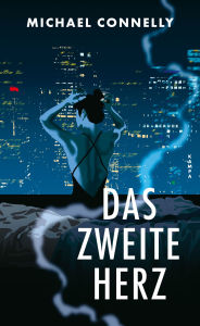 Title: Das zweite Herz, Author: Michael Connelly