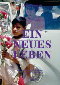 Title: Ein neues Leben: Storys, Essays, Tagebücher, Author: Lucia Berlin