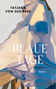 Title: Blaue Tage, Author: Tatjana von der Beek