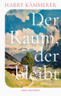 Der Raum, der bleibt: Roman Die berührende Geschichte einer Familie im Südtirol des 20. Jahrhunderts Aufbauend auf einem wahren Schicksal und historischen Dokumenten