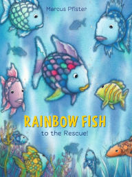 Title: Rainbow Fish to the Rescue!, Author: Marcus Pfister