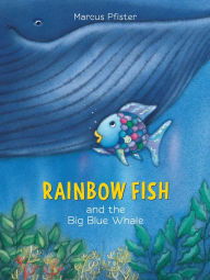 Title: Rainbow Fish and the Big Blue Whale, Author: Marcus Pfister