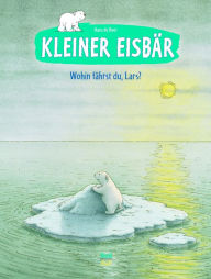 Title: Kleiner EisbÃ¤r - Wohin fÃ¤hrst du, Lars?, Author: Hans de Beer