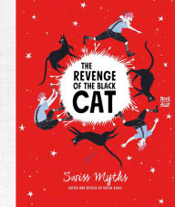 Title: The Revenge of the Black Cat: Swiss Myths, Author: Katja Alves