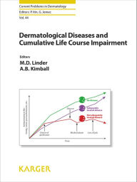 Title: Dermatological Diseases and Cumulative Life Course Impairment, Author: A.B. Kimball