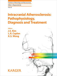 Title: Intracranial Atherosclerosis: Pathophysiology, Diagnosis and Treatment, Author: J.S. Kim