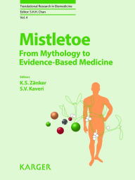 Title: Mistletoe: From Mythology to Evidence-Based Medicine, Author: K.S. Zänker