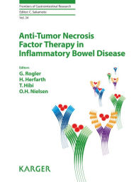 Title: Anti-Tumor Necrosis Factor Therapy in Inflammatory Bowel Disease, Author: G. Rogler