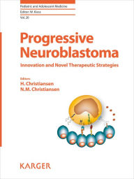 Title: Progressive Neuroblastoma: Innovation and Novel Therapeutic Strategies, Author: H. Christiansen