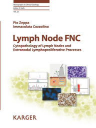 Title: Lymph Node FNC: Cytopathology of Lymph Nodes and Extranodal Lymphoproliferative Processes, Author: P. Zeppa