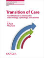 Transition of Care: From Childhood to Adulthood in Endocrinology, Gynecology, and Diabetes