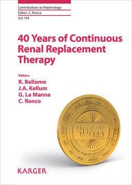 Title: 40 Years of Continuous Renal Replacement Therapy, Author: R. Bellomo