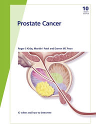 Title: Fast Facts: Prostate Cancer: If, when and how to intervene, Author: R.S. Kirby