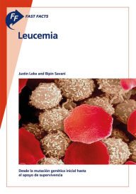 Title: Fast Facts: Leucemia: Desde la mutación genética inicial hasta el apoyo para la supervivencia, Author: J. Loke