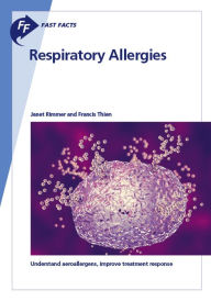 Title: Fast Facts: Respiratory Allergies: Understand aeroallergens, improve treatment response, Author: J. Rimmer