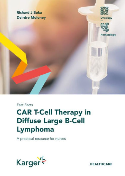 Fast Facts: CAR T-Cell Therapy in Diffuse Large B-Cell Lymphoma: A practical resource for nurses