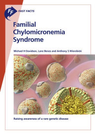 Title: Fast Facts: Familial Chylomicronemia Syndrome: Raising awareness of a rare genetic disease, Author: M.H. Davidson