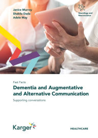 Title: Fast Facts: Dementia and Augmentative and Alternative Communication: Supporting conversations, Author: J. Murray