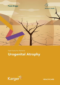 Title: Fast Facts for Patients: Urogenital Atrophy, Author: Paula Briggs
