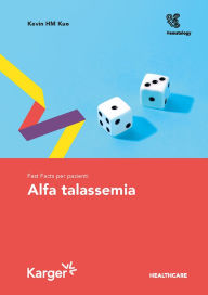 Title: Fast Facts per pazienti: Alfa talassemia, Author: Kevin H.M. Kuo