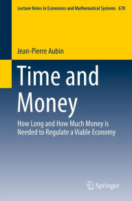Title: Time and Money: How Long and How Much Money is Needed to Regulate a Viable Economy, Author: Jean-Pierre Aubin