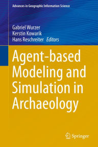 Title: Agent-based Modeling and Simulation in Archaeology, Author: Gabriel Wurzer